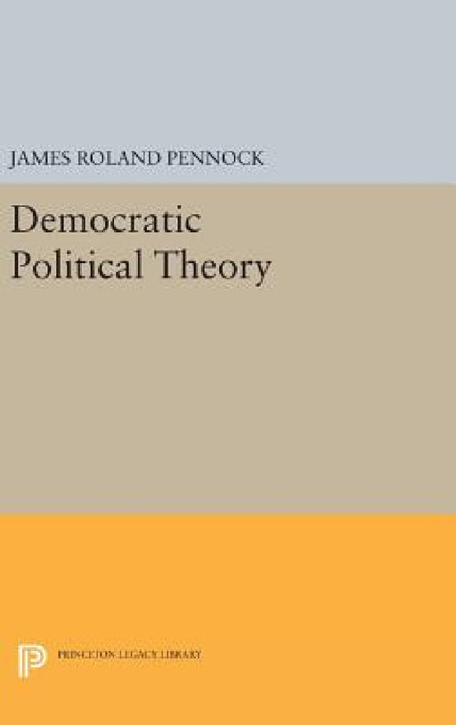 Democratic Political Theory by James Roland Pennock