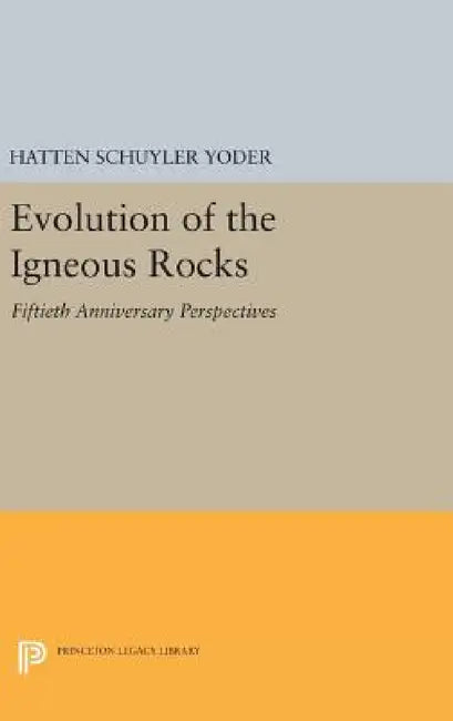 Evolution of the Igneous Rocks: Fiftieth Anniversary Perspectives by Jr.