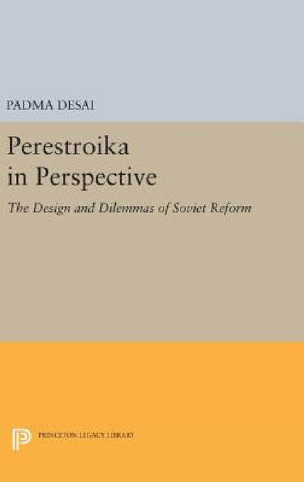 Perestroika in Perspective: The Design and Dilemmas of Soviet Reform - Updated Edition by Padma Desai