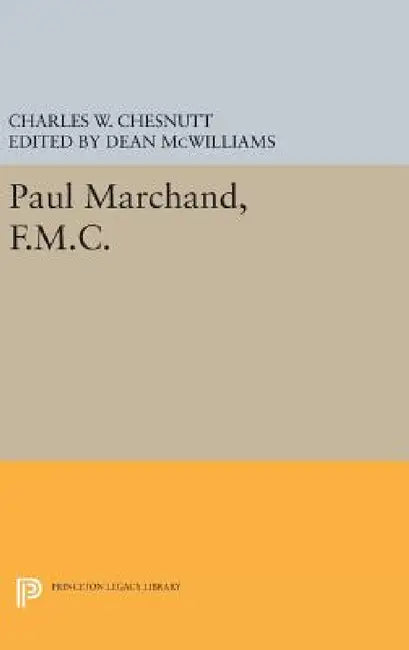 Paul Marchand, F.M.C. by Charles W. Chesnutt, David Dean McWilliams