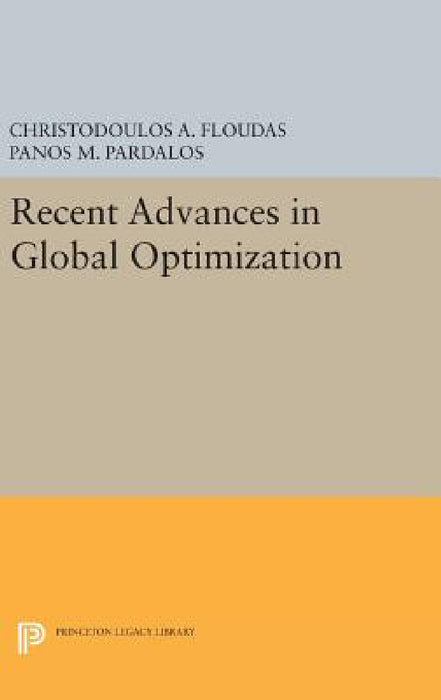Recent Advances in Global Optimization by Christodoulos A. Floudas, Panos M. Pardalos