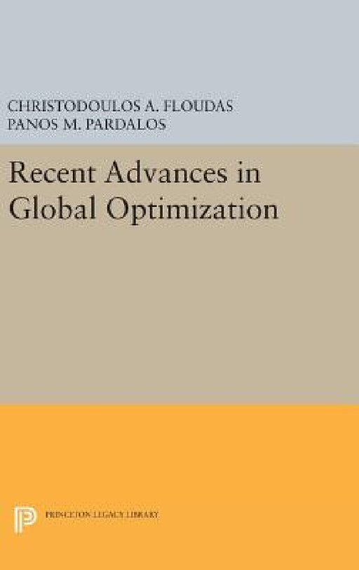 Recent Advances in Global Optimization by Christodoulos A. Floudas, Panos M. Pardalos