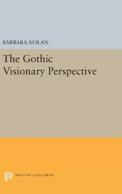 The Gothic Visionary Perspective by Barbara Nolan