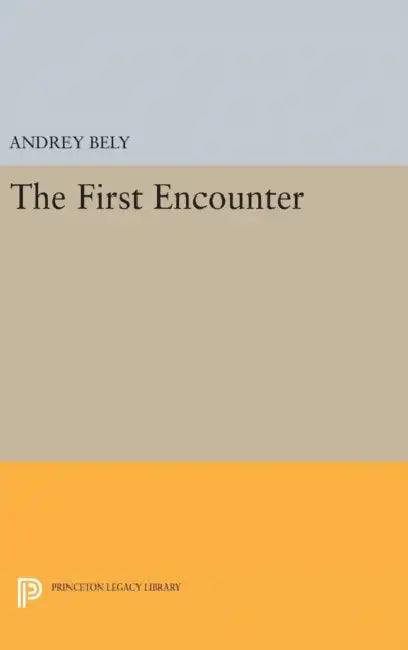 The First Encounter by Andrey Bely, Nina Berberova, Gerald Janacek