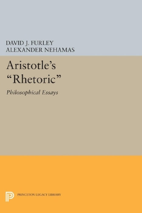 Aristotle's Rhetoric: Philosophical Essays by David J. Furley, Alexander Nehamas