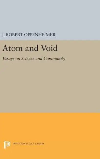 Atom and Void: Essays on Science and Community by J. Robert Oppenheimer