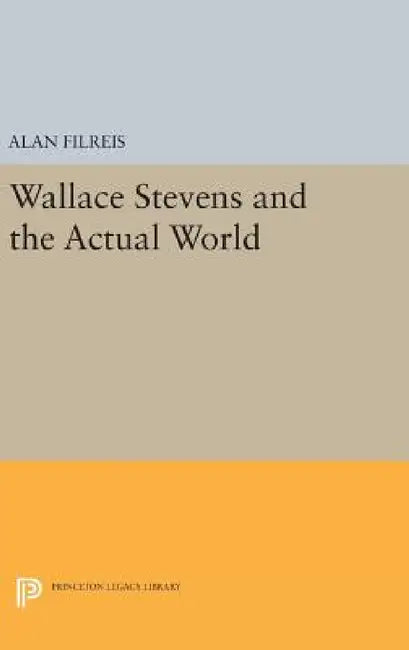 Wallace Stevens and the Actual World by Alan Filreis