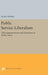 Public Service Liberalism: Telecommunications and Transitions in Public Policy by Alan Stone