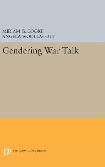 Gendering War Talk by Miriam Cooke, Angela Woollacott