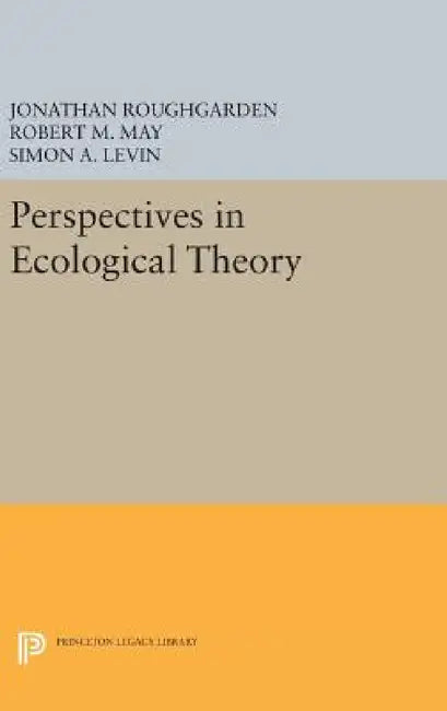 Perspectives in Ecological Theory by Jonathan Roughgarden, Robert M. May, Simon a. Levin