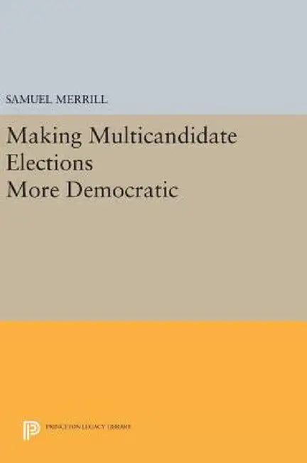 Making Multicandidate Elections More Democratic by Samuel Merrill