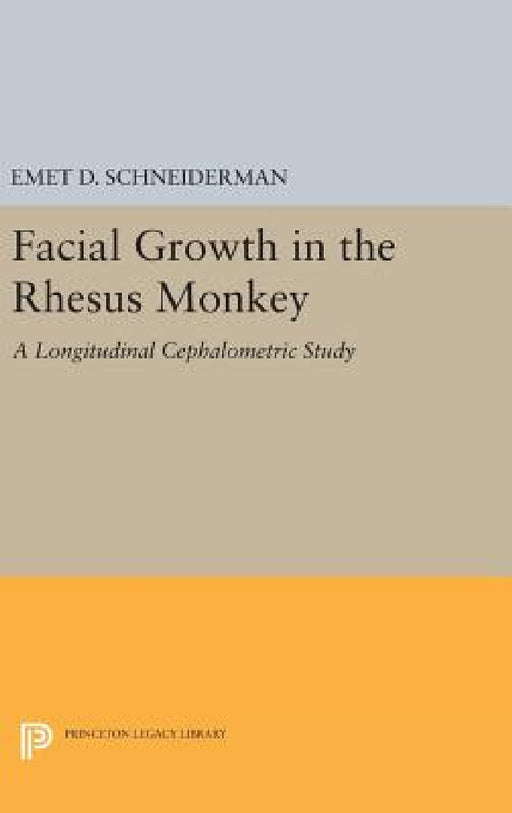 Facial Growth in the Rhesus Monkey: A Longitudinal Cephalometric Study by Emet D. Schneiderman