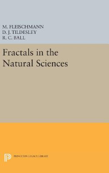 Fractals in the Natural Sciences by M. Fleischmann, D. J. Tildesley, R. C. Ball