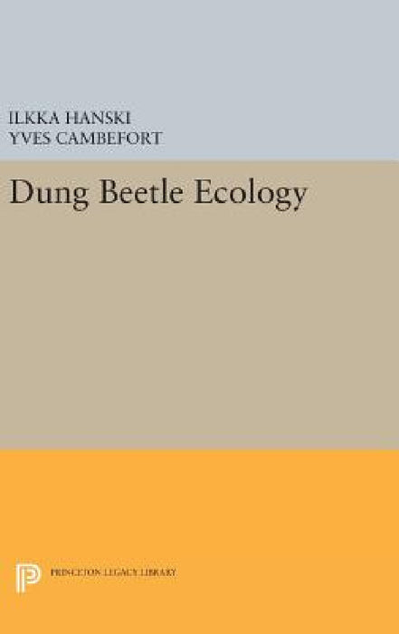 Dung Beetle Ecology by Ilkka Hanski, Yves Cambefort