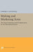 Making and Marketing Arms: The French Experience and Its Implications for the International System by Edward a. Kolodziej