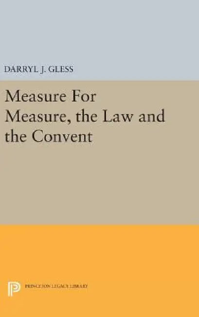 Measure for Measure, the Law and the Convent by Darryl J. Gless