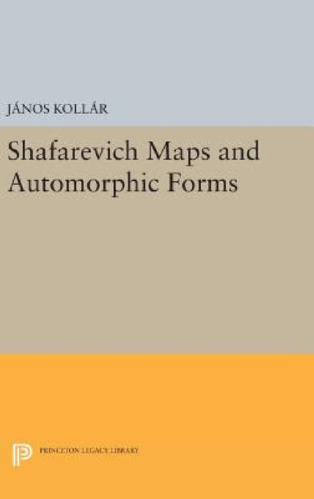 Shafarevich Maps and Automorphic Forms by János Kollár