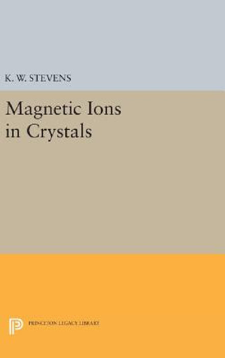 Magnetic Ions in Crystals by K. W. H. Stevens