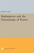 Shakespeare and the Dramaturgy of Power by John D. Cox