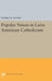 Popular Voices in Latin American Catholicism by Daniel H. Levine