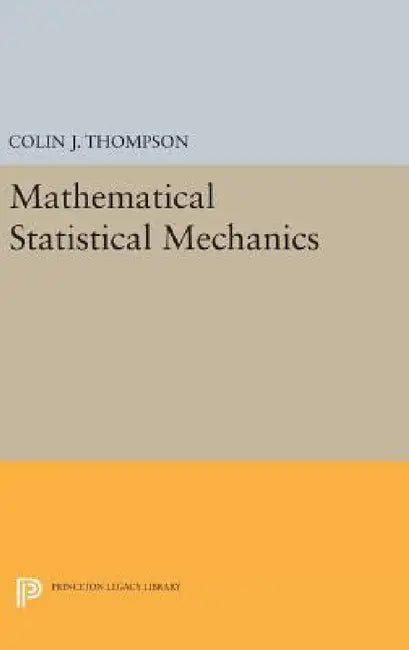 Mathematical Statistical Mechanics by Colin J. Thompson