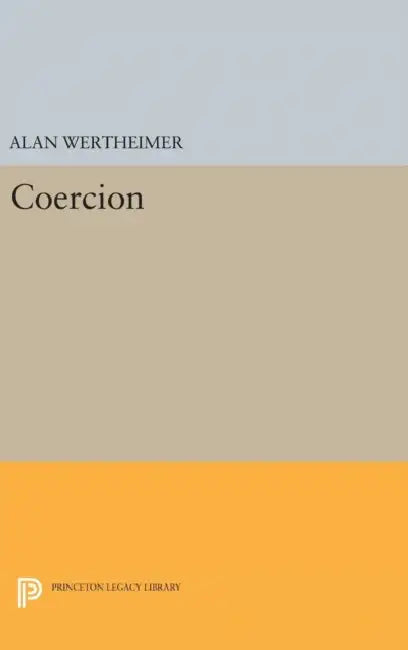 Coercion by Alan Wertheimer