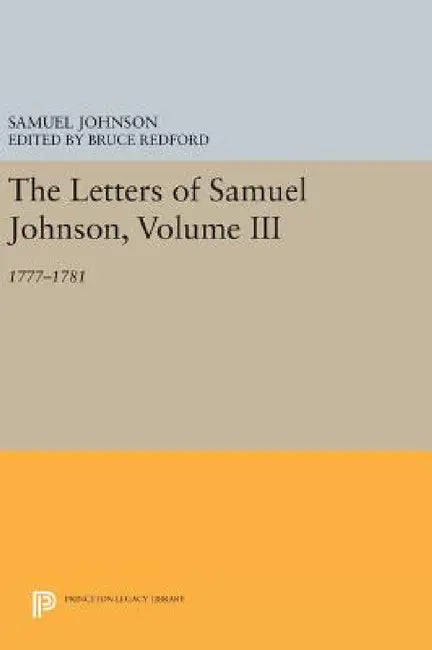 The Letters of Samuel Johnson, Volume III: 1777-1781 by Samuel Johnson, Bruce Redford