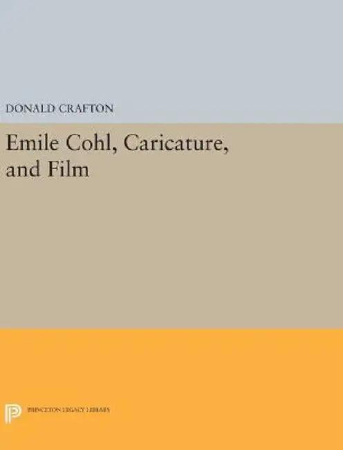 Emile Cohl, Caricature, and Film by Donald Crafton