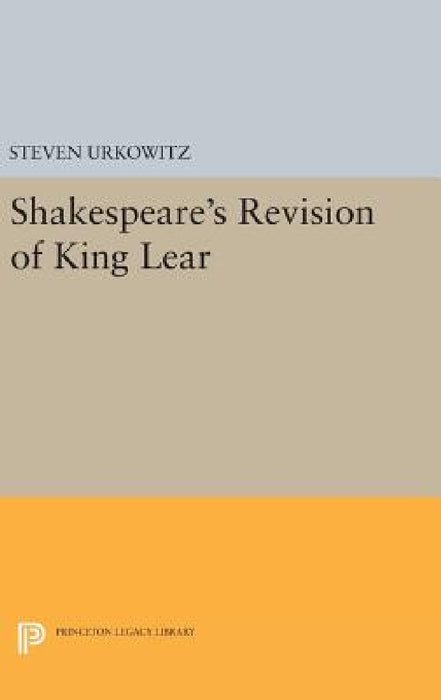 Shakespeare's Revision of King Lear by Steven Urkowitz