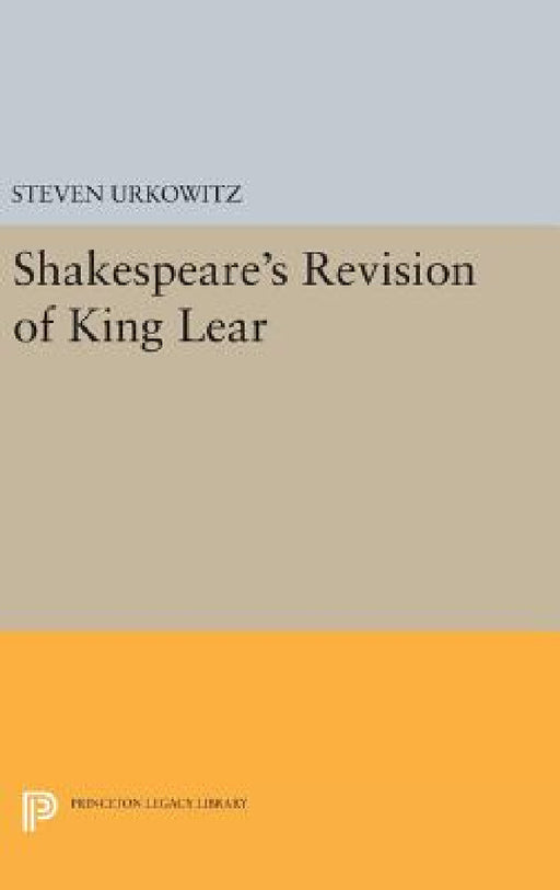 Shakespeare's Revision of King Lear by Steven Urkowitz