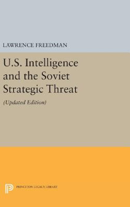 U.S. Intelligence and the Soviet Strategic Threat: Updated Edition by Lawrence Freedman, Lawrence Freedman