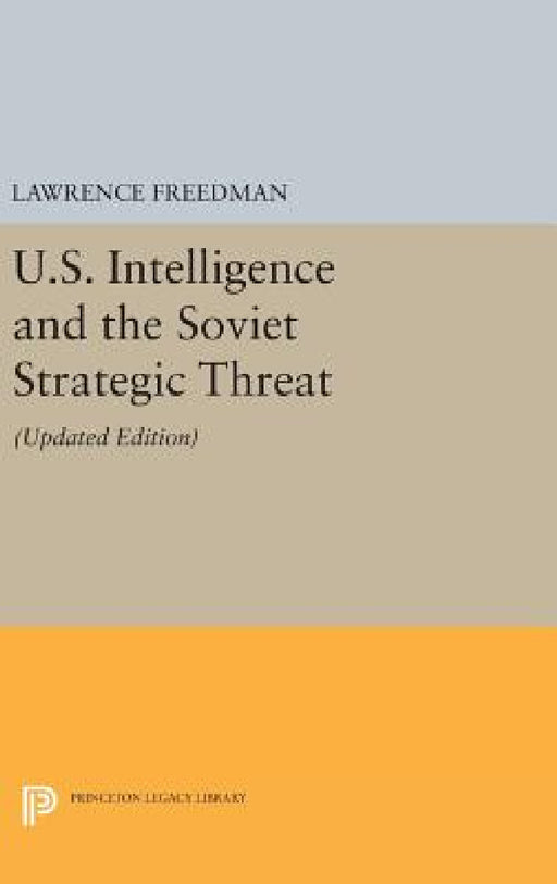U.S. Intelligence and the Soviet Strategic Threat: Updated Edition by Lawrence Freedman, Lawrence Freedman