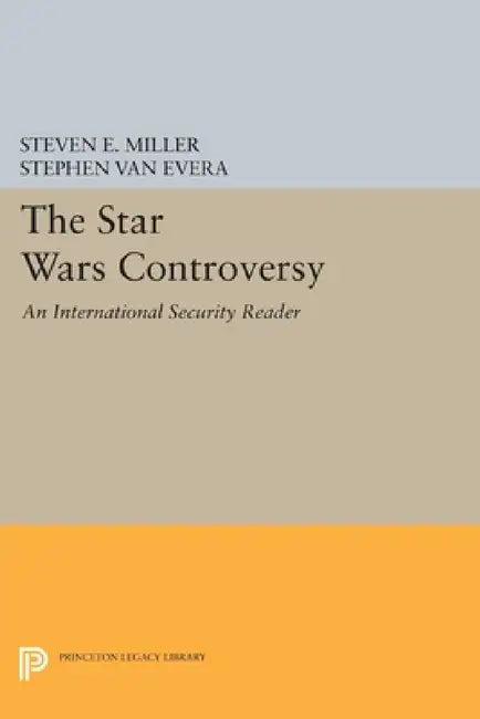 The Star Wars Controversy: An International Security Reader by Steven E. Miller, Stephen Van Evera