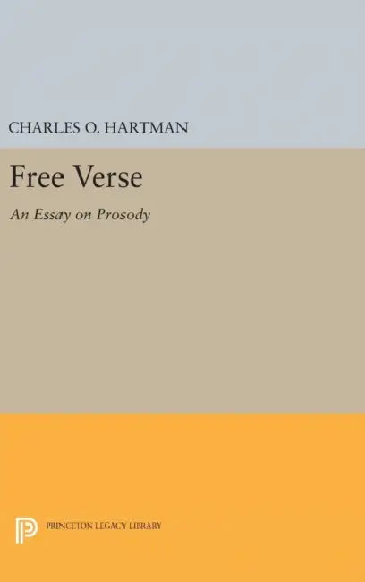 Free Verse: An Essay on Prosody by Charles O. Hartman