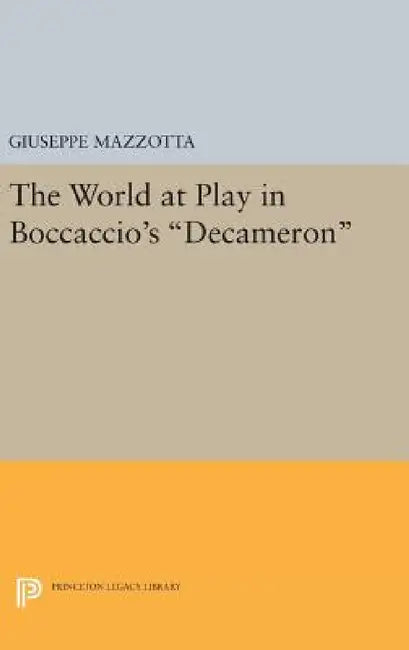 The World at Play in Boccaccio's Decameron by Giuseppe Mazzotta