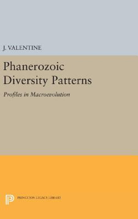 Phanerozoic Diversity Patterns: Profiles in Macroevolution by J. Valentine