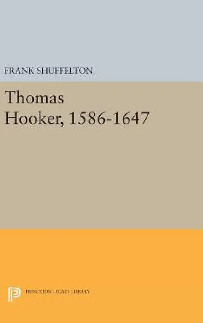 Thomas Hooker, 1586-1647 by Frank Shuffelton