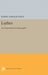 Luther: An Experiment in Biography by Harry Gerald Haile