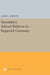 Secondary School Reform in Imperial Germany by James C. Albisetti