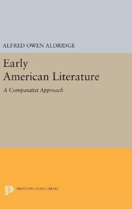 Early American Literature: A Comparatist Approach by Alfred Owen Aldridge