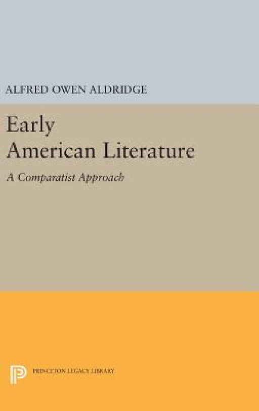 Early American Literature: A Comparatist Approach by Alfred Owen Aldridge