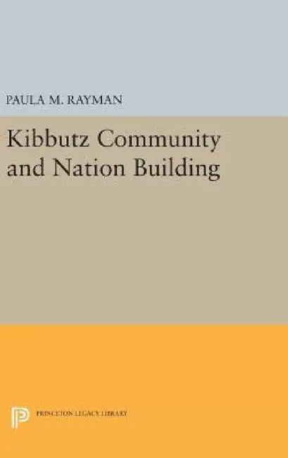 Kibbutz Community and Nation Building by Paula M. Rayman