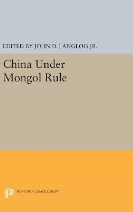 China Under Mongol Rule by John D. Langlois