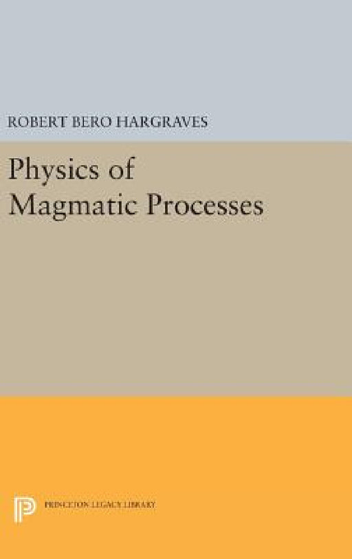 Physics of Magmatic Processes by Robert Bero Hargraves
