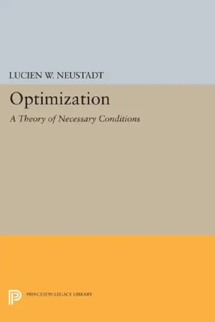 Optimization: A Theory of Necessary Conditions by Lucien W. Neustadt