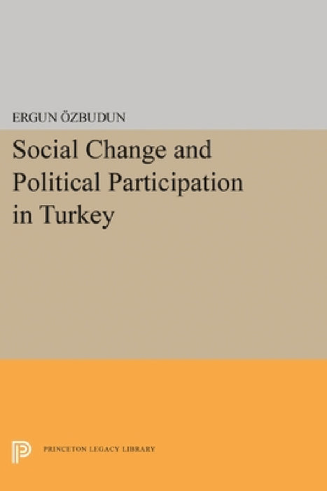 Social Change and Political Participation in Turkey by Ergun Ozbudun