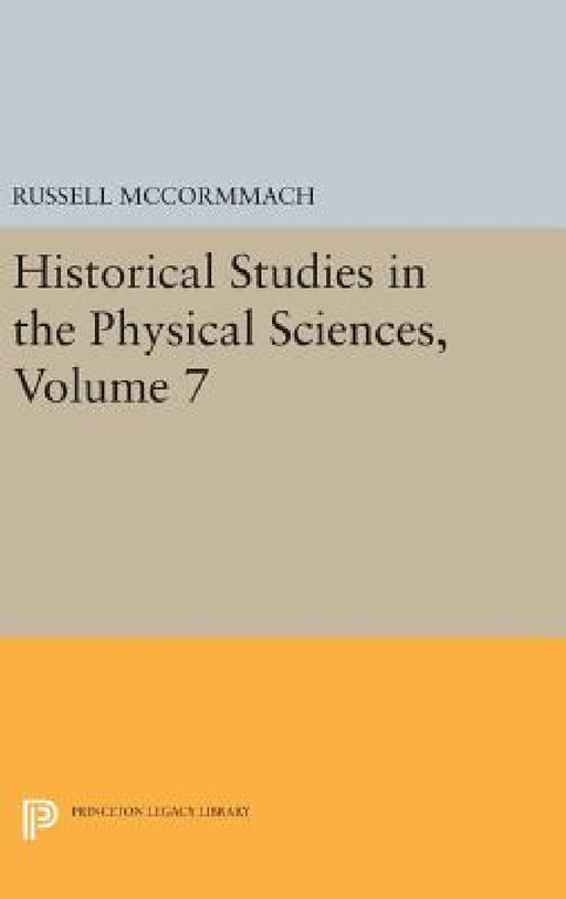 Historical Studies in the Physical Sciences, Volume 7 by Russell McCormmach