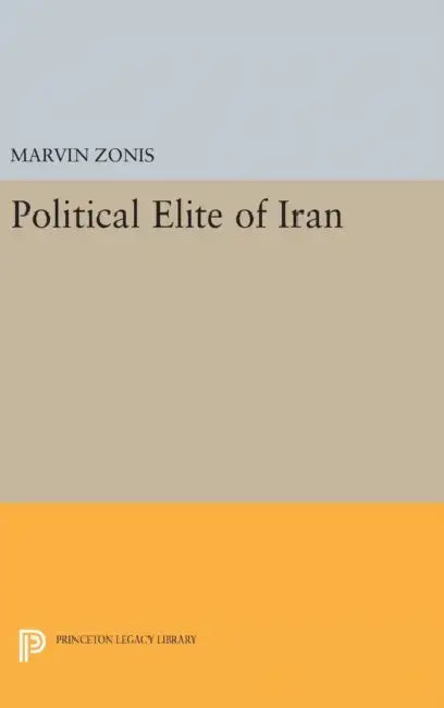 Political Elite of Iran by Marvin Zonis