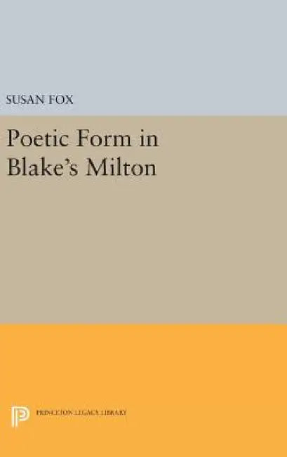 Poetic Form in Blake's Milton by Susan Fox
