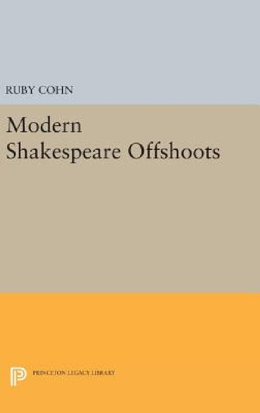 Modern Shakespeare Offshoots by Ruby Cohn